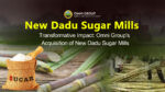 Transformative Impact: Omni Group’s Acquisition of New Dadu Sugar Mills